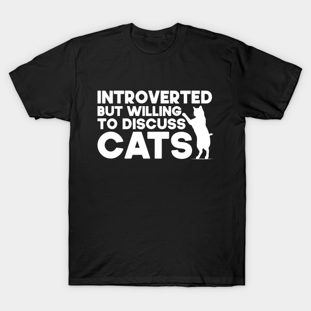 Introverted But Willing To Discuss Cats Kitten Pet Lover T-Shirt by SbeenShirts